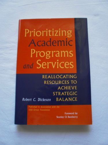 Beispielbild fr Prioritizing Academic Programs and Services : Reallocating Resources to Achieve Strategic Balance zum Verkauf von Better World Books