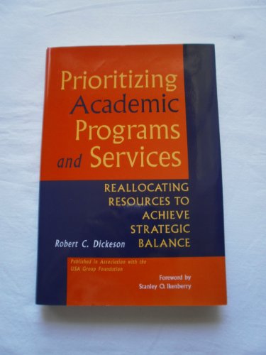 Imagen de archivo de Prioritizing Academic Programs and Services: Reallocating Resources to Achieve Strategic Balance a la venta por The Unskoolbookshop