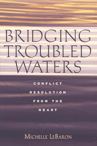 Beispielbild fr Bridging Troubled Waters : Conflict Resolution From the Heart zum Verkauf von Wonder Book