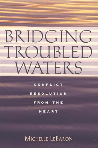 9780787948214: Bridging Troubled Waters: Conflict Resolution from the Heart