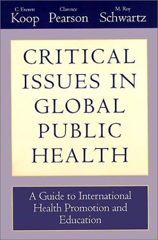 Imagen de archivo de Critical Issues in Global Health : A Guide to Regions, Conditions and Leadership Challenges a la venta por Better World Books