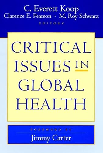 Critical Issues in Global Health (9780787948245) by Clarence Pearson; C. Everett Koop; M. Roy Schwarz