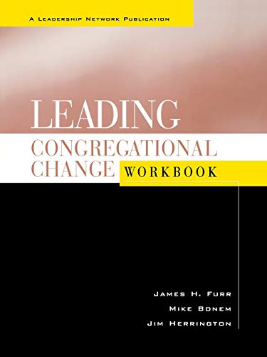 Stock image for Leading Congregational Change : A Practical Guide for the Transformational Journey (Workbook) for sale by Wonder Book