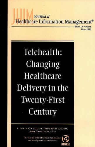 Telehealth: Changing Healthcare Delivery In the Twenty-First Century: Journal of Healthcare Information Management, Volume 13, Number 4 (J-B JHIM Single Issue Health Care Information MGMT) (9780787949259) by Nelson, Rosemary