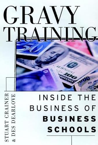 9780787949310: Gravy Training: Inside the Business of Business Schools