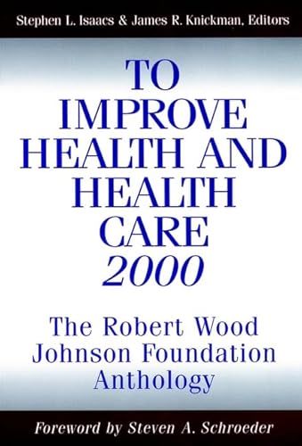 Imagen de archivo de To Improve Health and Health Care 2000: The Robert Wood Johnson Foundation Anthology a la venta por Top Notch Books