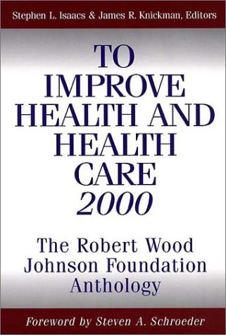 Stock image for To Improve Health and Health Care 2000: The Robert Wood Johnson Foundation Anthology for sale by Top Notch Books