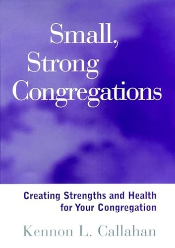 9780787949808: Small, Strong, Congregations: Creating Strengths and Health for Your Congregation
