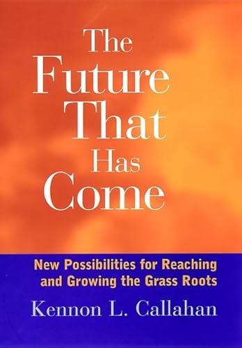 Imagen de archivo de The Future that has Come: The Possibilities for Reaching and Growing the Grassroots a la venta por SecondSale