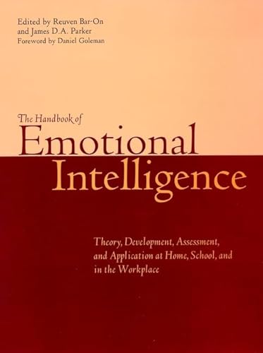 Stock image for The Handbook of Emotional Intelligence : The Theory and Practice of Development, Evaluation, Education, and Application--at Home, School, and in the Workplace for sale by Better World Books