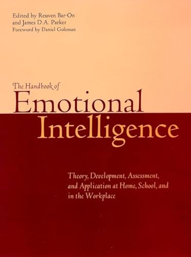 The Handbook of Emotional Intelligence: Theory, Development, Assessment, and Application at Home,...