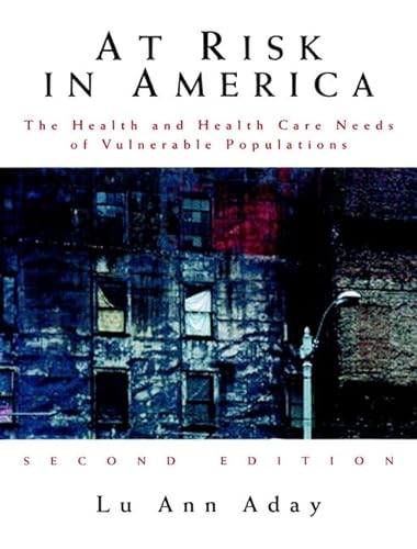 9780787949860: At Risk in America: The Health and Health Care Needs of Vulnerable Populations in the United States