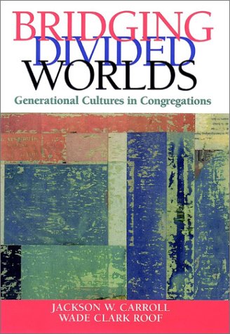Beispielbild fr Bridging Divided Worlds : Generational Cultures in Congregations zum Verkauf von Better World Books
