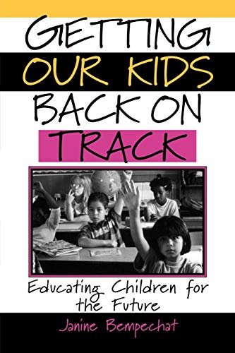 Stock image for Getting Our Kids Back on Track: Educating Children for the Future for sale by SecondSale