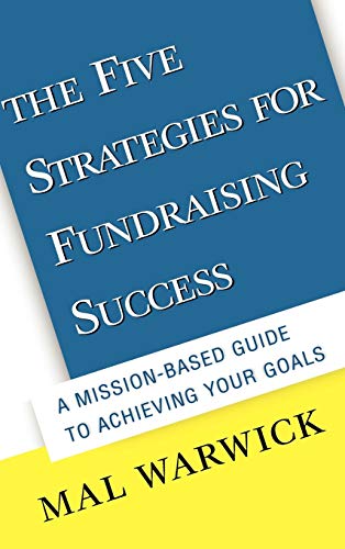 Imagen de archivo de The Five Strategies for Fundraising Success: A Mission-Based Guide to Achieving Your Goals a la venta por Wonder Book