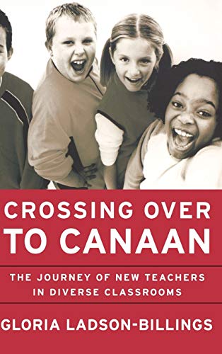 Imagen de archivo de Crossing Over to Canaan: The Journey of New Teachers in Diverse Classrooms a la venta por SecondSale