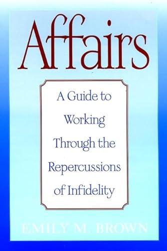 Stock image for Affairs: A Guide to Working Through the Repercussions of Infidelity for sale by KuleliBooks
