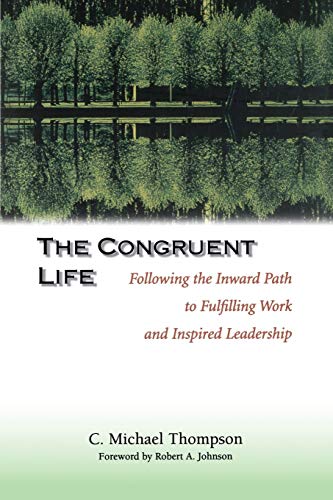 Stock image for The Congruent Life: Following the Inward Path to Fulfilling Work and Inspired Leadership for sale by SecondSale