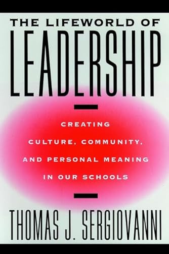 Beispielbild fr The Lifeworld of Leadership : Creating Culture, Community, and Personal Meaning in Our Schools zum Verkauf von Better World Books