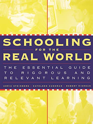 Stock image for Schooling for the Real World : The Essential Guide to Rigorous and Relevant Learning for sale by Better World Books