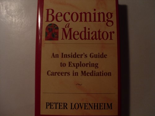 Stock image for Becoming a Mediator: An Insider's Guide to Exploring Careers in Mediation for sale by HPB-Red