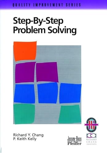 Beispielbild fr Step-By-Step Problem Solving: A Practical Guide to Ensure Problems Get (and Stay) Solved (Quality Improvement Series) zum Verkauf von HPB-Diamond