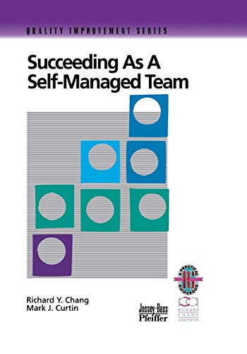 9780787950859: Succeeding Self Managed Team Guide Rev: A Practical Guide to Operating as a Self-Managed Work Team (Quality Improvement Series)