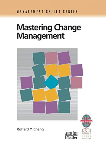 Stock image for Mastering Change Management: A Practical Guide to Turning Obstacles into Opportunities (Management Skills Series) for sale by Blue Vase Books