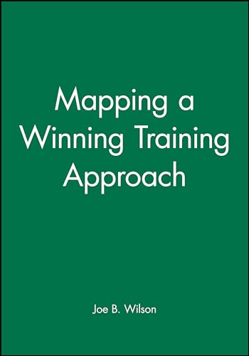 Mapping a Winning Training Approach (9780787950996) by Wilson, Joe B.