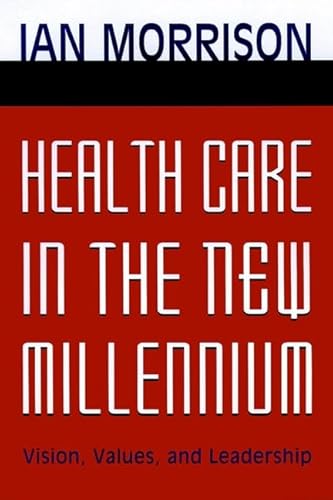 Stock image for Health Care in the New Millennium: Vision, Values, and Leadership for sale by WeSavings LLC