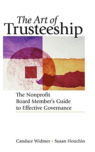Beispielbild fr The Art of Trusteeship : The Nonprofit Board Members Guide to Effective Governance zum Verkauf von Better World Books