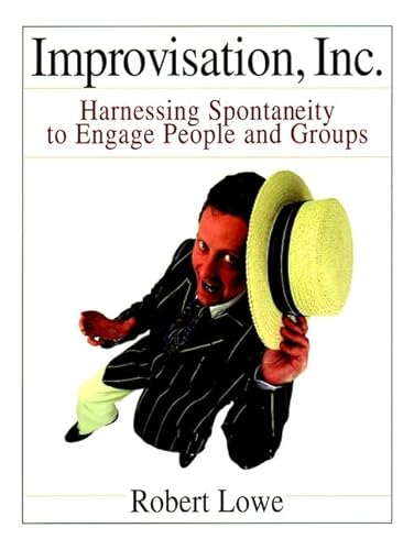 Imagen de archivo de Improvisation, Inc.: Harnessing Spontaneity to Engage People and Groups a la venta por More Than Words