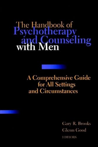 9780787951559: The Handbook of Psychotherapy and Counseling with Men: A Comprehensive Guide for All Settings and Circumstances
