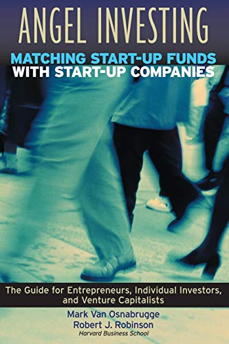 9780787952020: Angel Investing: Matching Startup Funds with Startup Companies--The Guide for Entrepreneurs and Individual Investors (Jossey Bass Business & Management Series)