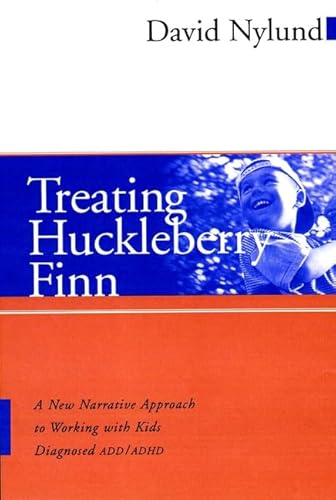 Stock image for Treating Huckleberry Finn: A New Narrative Approach to Working with Kids Diagnosed ADD/ADHD for sale by ThriftBooks-Dallas