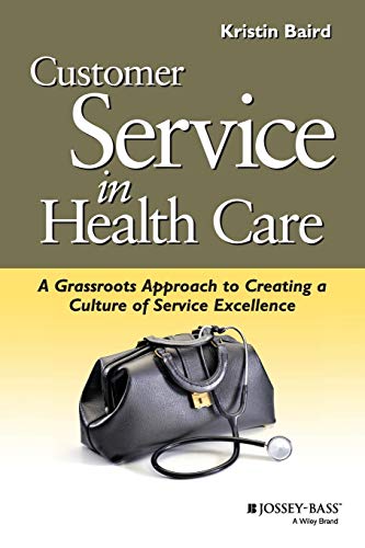 Imagen de archivo de Customer Service in Health Care: A Grassroots Approach to Creating a Culture of Service Excellence (eng) a la venta por Brook Bookstore