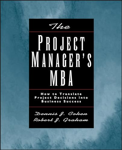 Imagen de archivo de The Project Manager's MBA: How to Translate Project Decisions into Business Success a la venta por Orion Tech