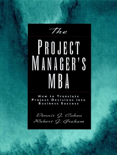 9780787952563: The Project Manager′s MBA: How to Translate Project Decisions into Business Success (Jossey-Bass Business & Management)