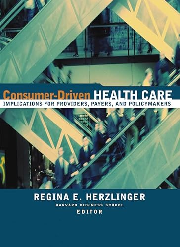 Stock image for Consumer-Driven Health Care : Implications for Providers, Payers, and Policy-Makers for sale by Better World Books