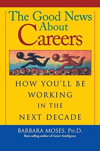 Beispielbild fr The Good News About Careers: How You'll Be Working in the Next Decade zum Verkauf von medimops