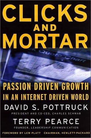 Beispielbild fr Clicks and Mortar : Passion-Driven Growth in an Internet-Driven World zum Verkauf von Better World Books