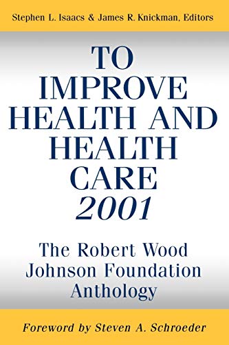 Stock image for To Improve Health and Health Care 2001: The Robert Wood Johnson Foundation Anthology for sale by George Cross Books