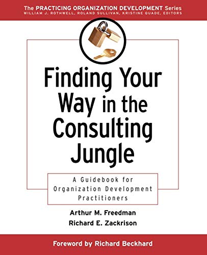 Stock image for Finding Your Way in the Consulting Jungle : A Guidebook for Organization Development Practitioners for sale by Better World Books