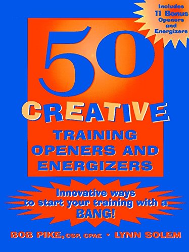 Beispielbild fr 50 Creative Training Openers and Energizers : Innovative Ways to Start Your Training with a Bang! zum Verkauf von Better World Books