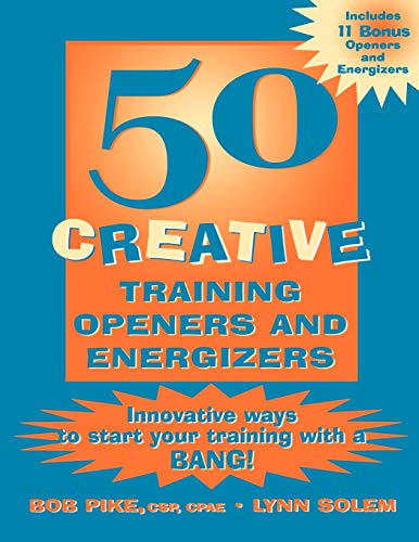 Stock image for 50 Creative Training Openers and Energizers : Innovative Ways to Start Your Training with a Bang! for sale by Better World Books