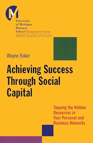 Stock image for Achieving Success Through Social Capital: Tapping the Hidden Resources in Your Personal and Business Networks for sale by Ammareal