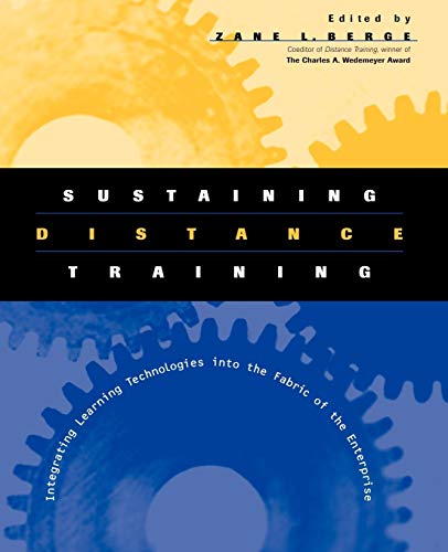Stock image for Sustaining Distance Training : Integrating Learning Technologies into the Fabric of the Enterprise for sale by Better World Books