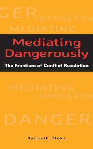 9780787953560: Mediating Dangerously: The Frontiers of Conflict Resolution