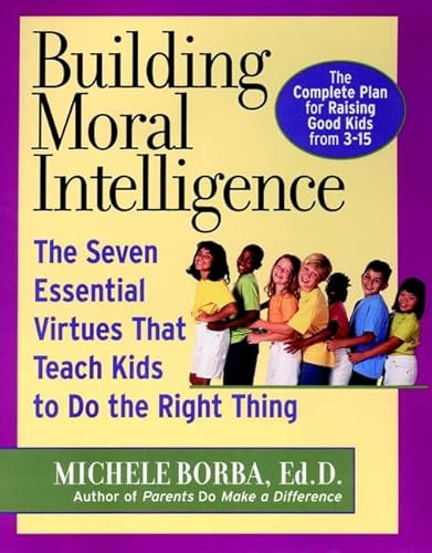 Beispielbild fr Building Moral Intelligence : The Seven Essential Virtues that Teach Kids to Do the Right Thing zum Verkauf von Better World Books