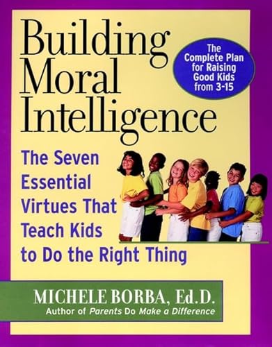 Imagen de archivo de Building Moral Intelligence: The Seven Essential Virtues that Teach Kids to Do the Right Thing a la venta por SecondSale
